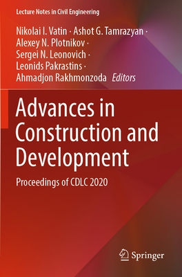 Advances in Construction and Development: Proceedings of CDLC 2020 - Vatin, Nikolai I. (Editor), and Tamrazyan, Ashot G. (Editor), and Plotnikov, Alexey N. (Editor)
