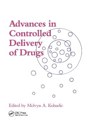 Advances in Controlled Delivery of Drugs - Kohudic, Melvyn
