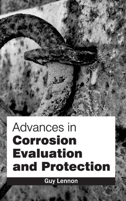 Advances in Corrosion Evaluation and Protection - Lennon, Guy (Editor)