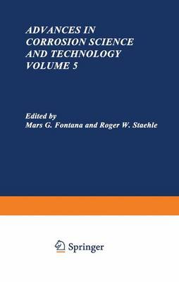 Advances in Corrosion Science and Technology - Fontana, Mars G, and Staehle, Roger W, and Staehle, R W (Editor)