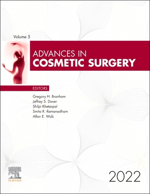 Advances in Cosmetic Surgery, 2022: Volume 5-1 - Branham, Gregory H, MD (Editor)