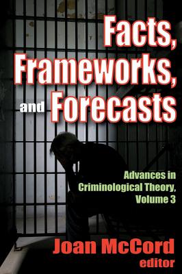 Advances in Criminological Theory: Volume 3, Facts, Frameworks and Forecasts - McCord, Joan (Editor)