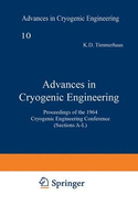 Advances in Cryogenic Engineering: Proceedings of the 1964 Cryogenic Engineering Conference (Sections A-L)