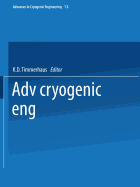 Advances in Cryogenic Engineering: Proceedings of the 1967 Cryogenic Engineering Conference Stanford University Stanford, California August 21-23, 1967 - Timmerhaus, K D