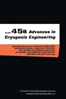 Advances in Cryogenic Engineering - Quan-Sheng Shu (Editor), and Kittel, Peter (Editor), and Glaister, David (Editor)