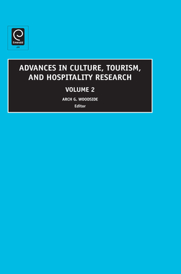 Advances in Culture, Tourism and Hospitality Research, Volume 2 - Woodside, Arch G (Editor)