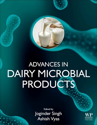 Advances in Dairy Microbial Products - Panwar, Joginder Singh (Editor), and Vyas, Ashish (Editor)