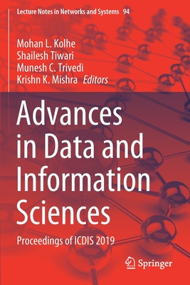 Advances in Data and Information Sciences: Proceedings of Icdis 2019 - Kolhe, Mohan L (Editor), and Tiwari, Shailesh (Editor), and Trivedi, Munesh C (Editor)