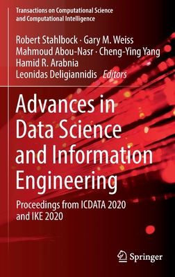 Advances in Data Science and Information Engineering: Proceedings from Icdata 2020 and Ike 2020 - Stahlbock, Robert (Editor), and Weiss, Gary M (Editor), and Abou-Nasr, Mahmoud (Editor)