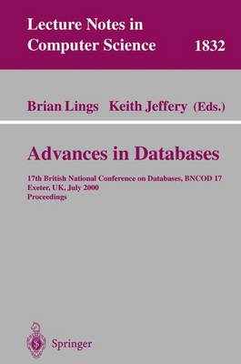 Advances in Databases: 17th British National Conference on Databases, Bncod 17 Exeter, Uk, July 3-5, 2000 Proceedings - Lings, Brian (Editor), and Jeffery, Keith, Professor (Editor)