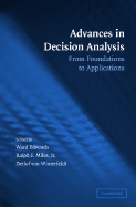 Advances in Decision Analysis: From Foundations to Applications - Edwards, Ward (Editor), and Miles Jr, Ralph F (Editor), and Von Winterfeldt, Detlof (Editor)