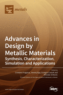 Advances in Design by Metallic Materials: Synthesis, Characterization, Simulation and Applications