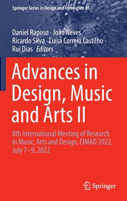 Advances in Design, Music and Arts II: 8th International Meeting of Research in Music, Arts and Design, EIMAD 2022, July 7-9, 2022 - Raposo, Daniel (Editor), and Neves, Joo (Editor), and Silva, Ricardo (Editor)