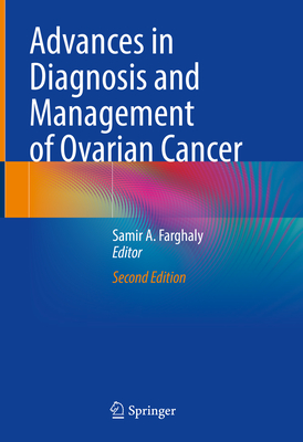 Advances in Diagnosis and Management of Ovarian Cancer - Farghaly, Samir A. (Editor)