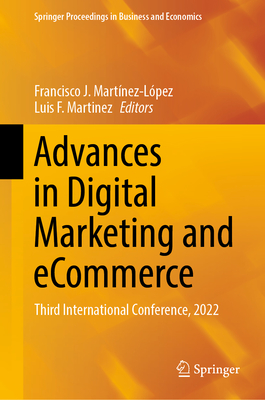 Advances in Digital Marketing and eCommerce: Third International Conference, 2022 - Martnez-Lpez, Francisco J. (Editor), and Martinez, Luis F. (Editor)