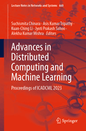 Advances in Distributed Computing and Machine Learning: Proceedings of ICADCML 2023