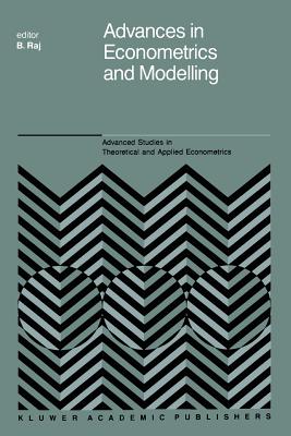 Advances in Econometrics and Modelling - Raj, B. (Editor)