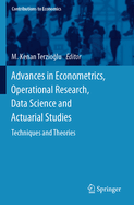 Advances in Econometrics, Operational Research, Data Science and Actuarial Studies: Techniques and Theories
