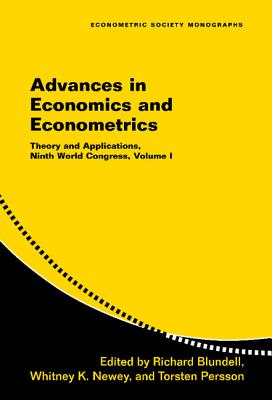 Advances in Economics and Econometrics: Volume 1: Theory and Applications, Ninth World Congress - Blundell, Richard (Editor), and Newey, Whitney K. (Editor), and Persson, Torsten (Editor)