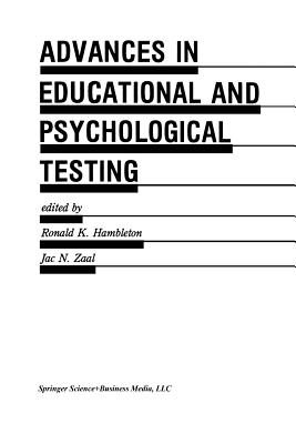 Advances in Educational and Psychological Testing: Theory and Applications - Hambleton, Ronald K (Editor), and Zaal, Jac N (Editor)