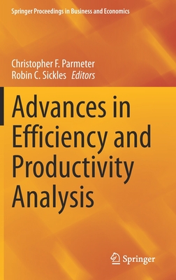 Advances in Efficiency and Productivity Analysis - Parmeter, Christopher F (Editor), and Sickles, Robin C (Editor)