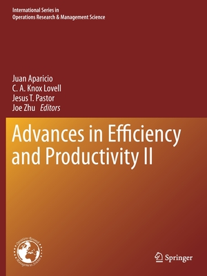 Advances in Efficiency and Productivity II - Aparicio, Juan (Editor), and Lovell, C A Knox (Editor), and Pastor, Jesus T (Editor)