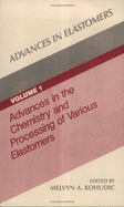 Advances in Elastomers, Volume I - Kohudic, Melvyn, and Sabol, Jozef, and Hesketh, Howard D