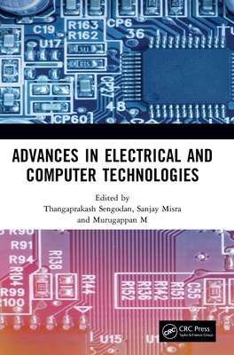 Advances in Electrical and Computer Technologies: Proceedings of the 6th International Conference on Advances in Electrical and Computer Technologies (Icaect 2024), Tiruchengode, India, September 26th-27th, 2024 - Sengodan, Thangaprakash (Editor), and Misra, Sanjay (Editor), and M, Murugappan (Editor)