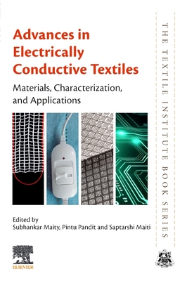 Advances in Electrically Conductive Textiles: Materials, Characterization, and Applications - Maity, Subhankar (Editor), and Pandit, Pintu (Editor), and Maiti, Saptarshi (Editor)