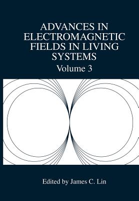 Advances in Electromagnetic Fields in Living Systems - Lin, James C. (Editor)