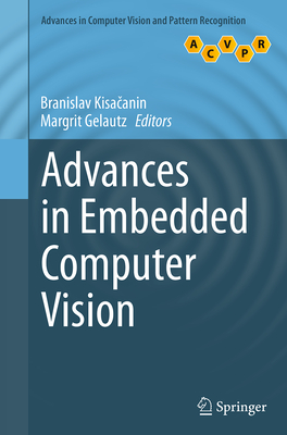 Advances in Embedded Computer Vision - Kisa anin, Branislav (Editor), and Gelautz, Margrit (Editor)