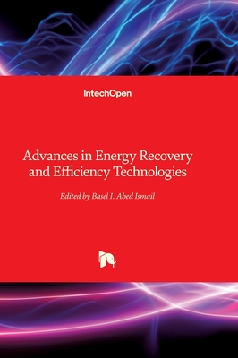 Advances in Energy Recovery and Efficiency Technologies - Ismail, Basel I Abed (Editor)