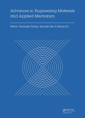 Advances in Engineering Materials and Applied Mechanics: Proceedings of the International Conference on Machinery, Materials Science and Engineering Application, (MMSE 2015), Wuhan, China, June 27-28 2015 - Zhang, Guangde (Editor), and Gao, Quanjie (Editor), and Xu, Qiang (Editor)