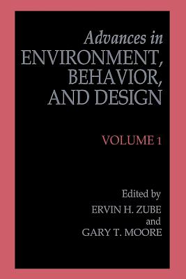 Advances in Environment, Behavior, and Design: Volume 1 - Zube, Erwin H (Editor), and Moore, Gary T (Editor)