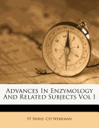 Advances in Enzymology and Related Subjects Vol I