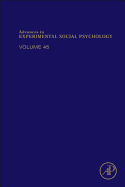 Advances in Experimental Social Psychology: Volume 45