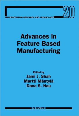 Advances in Feature Based Manufacturing - Shah, Jami J