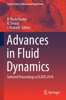 Advances in Fluid Dynamics: Selected Proceedings of Icafd 2018 - Rushi Kumar, B (Editor), and Sivaraj, R (Editor), and Prakash, J (Editor)