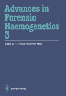 Advances in Forensic Haemogenetics: 13th Congress of the International Society for Forensic Haemogenetics (Internationale Gesellschaft fr forensische Hmogenetik e.V.) New Orleans, October 19-21, 1989