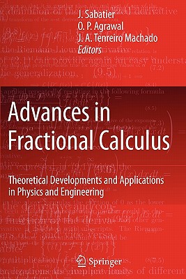 Advances in Fractional Calculus: Theoretical Developments and Applications in Physics and Engineering - Sabatier, J. (Editor), and Agrawal, O. P. (Editor), and Tenreiro Machado, J. A. (Editor)