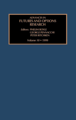 Advances in Futures and Options Research - Boyle, Phelim P (Editor), and Pennacchi, George (Editor), and Ritchken, Peter (Editor)