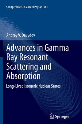 Advances in Gamma Ray Resonant Scattering and Absorption: Long-Lived Isomeric Nuclear States - Davydov, Andrey V