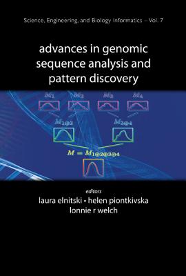 Advances In Genomic Sequence Analysis And Pattern Discovery - Elnitski, Laura (Editor), and Welch, Lonnie R (Editor), and Piontkivska, Helen (Editor)