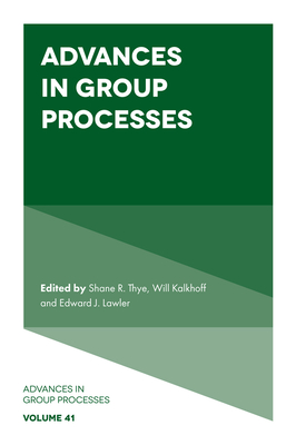 Advances in Group Processes - Thye, Shane R (Editor), and Kalkhoff, Will (Editor), and Lawler, Edward J (Editor)