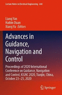 Advances in Guidance, Navigation and Control: Proceedings of 2020 International Conference on Guidance, Navigation and Control, ICGNC 2020, Tianjin, China, October 23-25, 2020