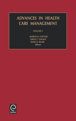 Advances in Health Care Management - Blair, John D (Editor), and Fottler, Myron D (Editor), and Savage, Grant T (Editor)