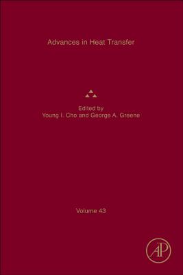 Advances in Heat Transfer: Volume 43 - Cho, Young I (Editor), and Greene, George A (Editor)