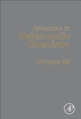 Advances in Heterocyclic Chemistry: Volume 83 - Katritzky, Alan R