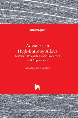 Advances in High-Entropy Alloys: Materials Research, Exotic Properties and Applications - Kitagawa, Jiro (Editor)