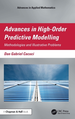 Advances in High-Order Predictive Modeling: Methodologies and Illustrative Problems - Cacuci, Dan Gabriel